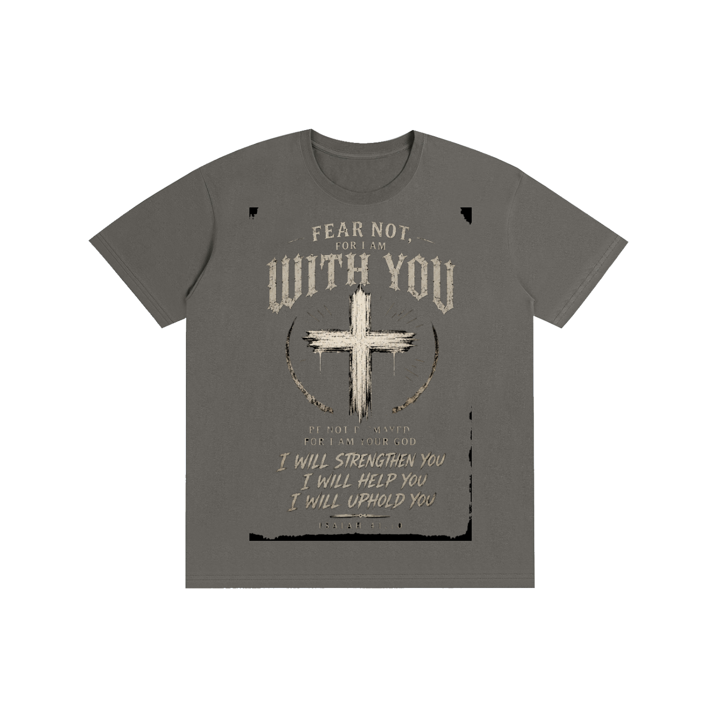 "Fear Not" Isaiah 41:10 T-Shirt