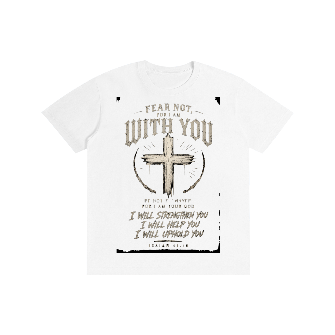 "Fear Not" Isaiah 41:10 T-Shirt