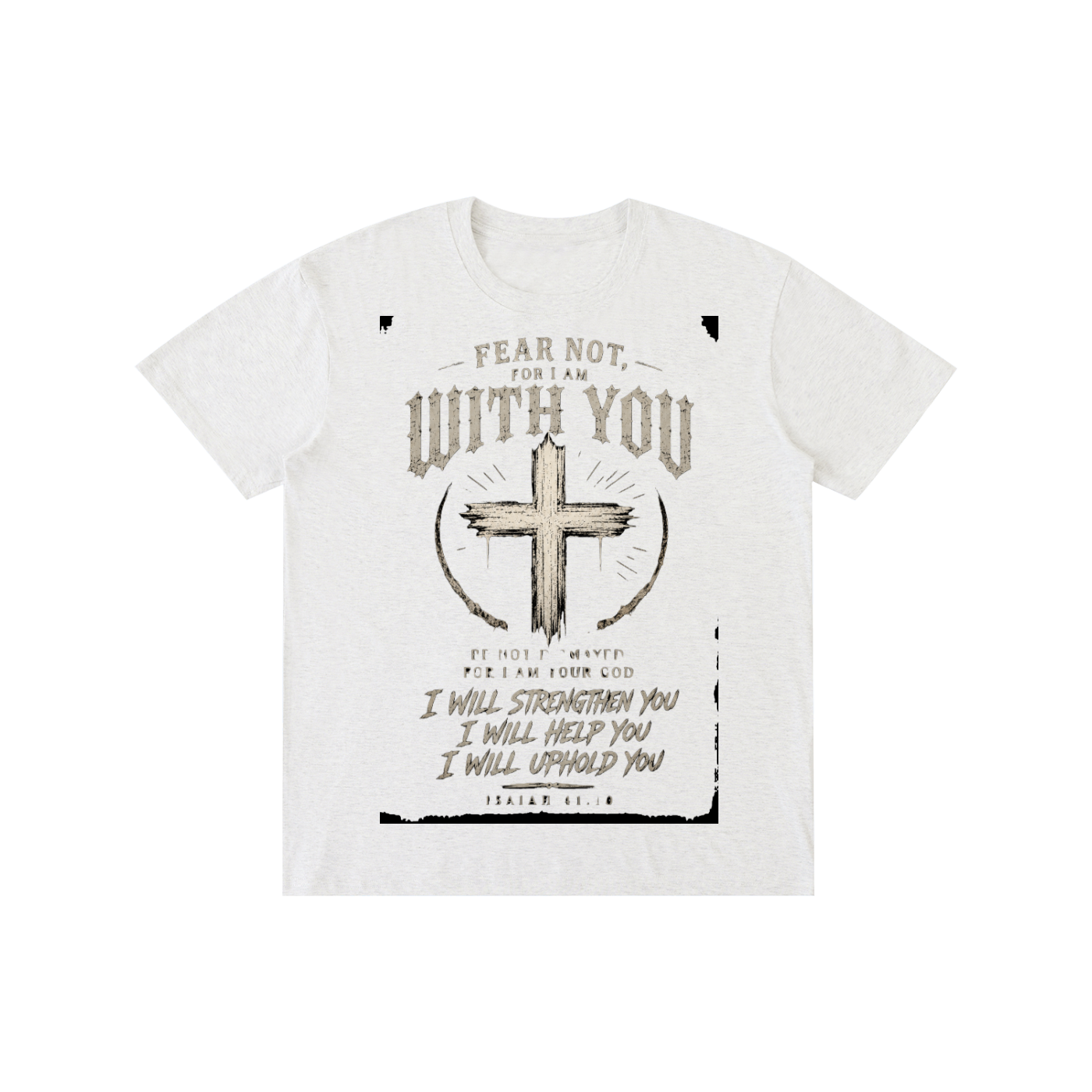 "Fear Not" Isaiah 41:10 T-Shirt