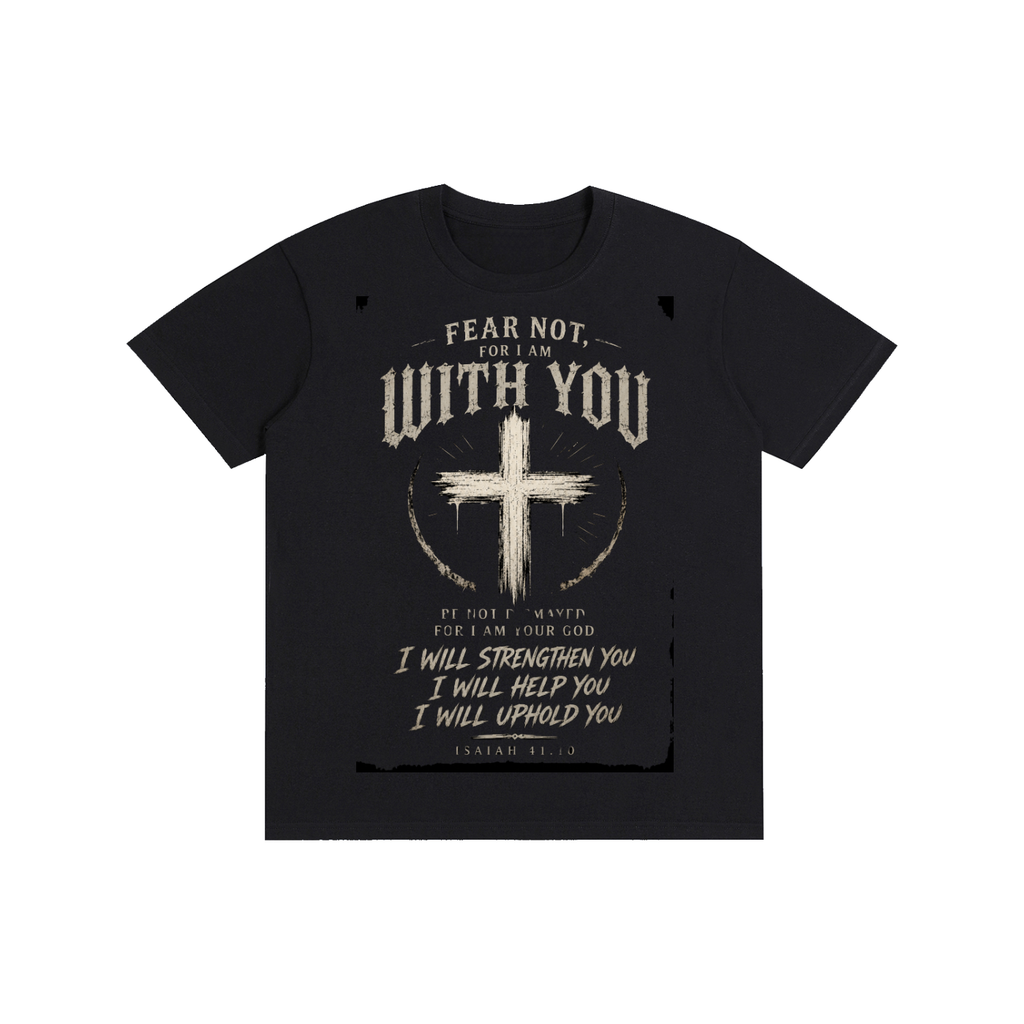 "Fear Not" Isaiah 41:10 T-Shirt