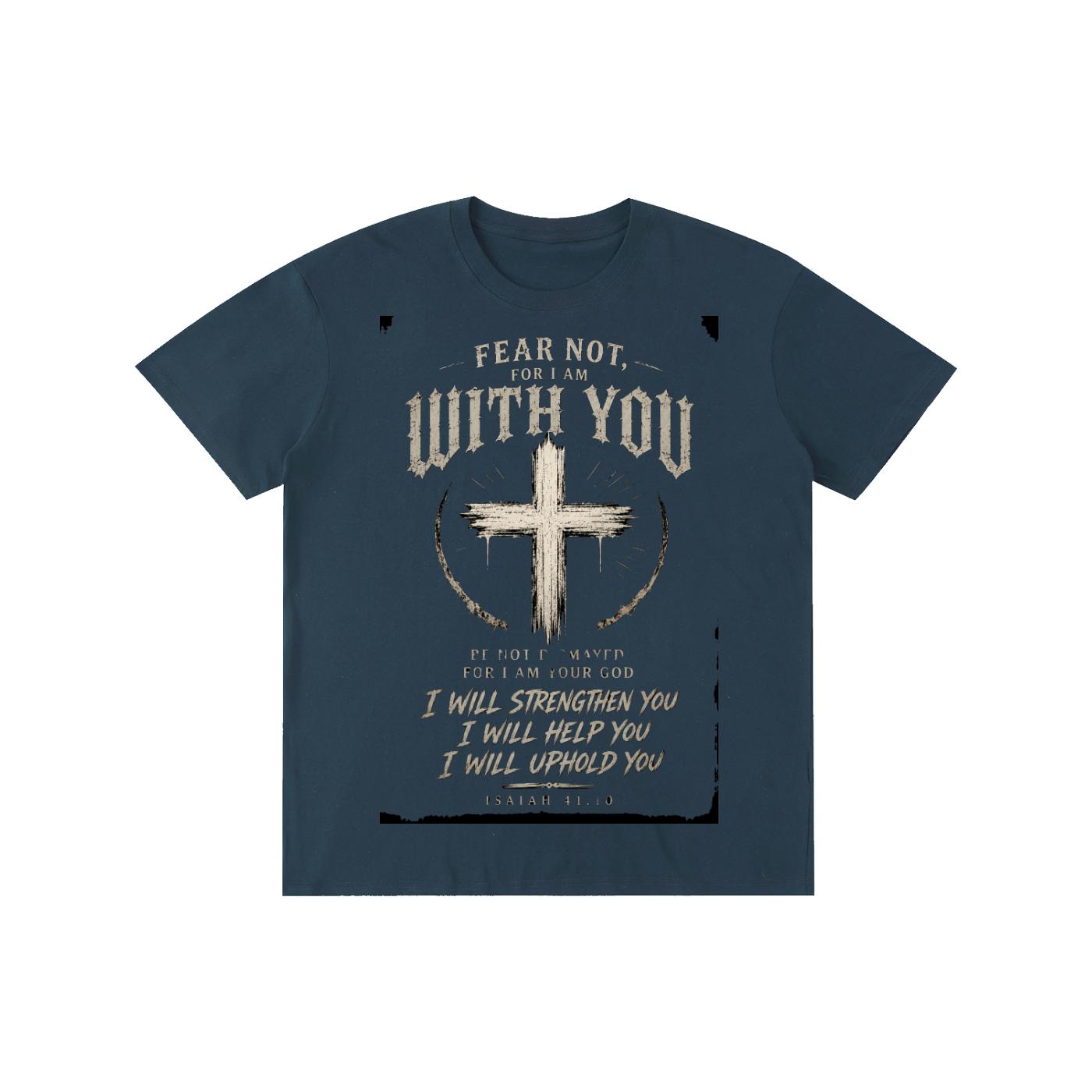 "Fear Not" Isaiah 41:10 T-Shirt